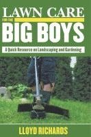 bokomslag Lawn Care for the Big Boys: A Quick Resource on Landscaping and Gardening