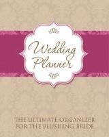 bokomslag Wedding Planner: The Ultimate Organizer for the Blushing Bride