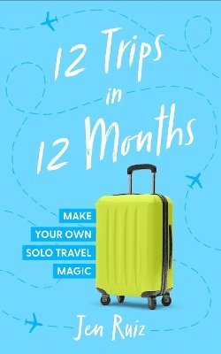 Jen Ruiz - 12 Trips In 12 Months, Häftad