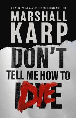 Marshall Karp - Don't Tell Me How to Die, Inbunden