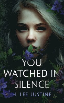 H. Lee Justine - You Watched in Silence, Inbunden. Tillgänglighet: Lägg i varukorg