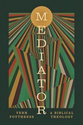 Mediator: A Biblical Theology