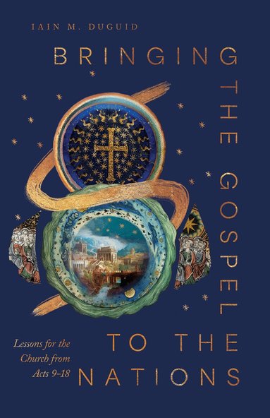Iain M. Duguid - Bringing the Gospel to the Nations, Häftad