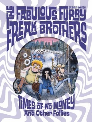 bokomslag The Fabulous Furry Freak Brothers: Times of No Money And Other Stories (Freak Brothers Follies)