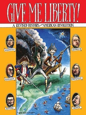 bokomslag Give Me Liberty!: A Revised History of the American Revolution