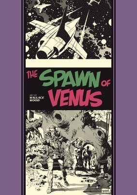 Wallace Wood, Al Feldstein, Ray Bradbury, Al; Bradbur... Wood, Wallace; Feldstein - Spawn Of Venus And Other Stories, Inbunden