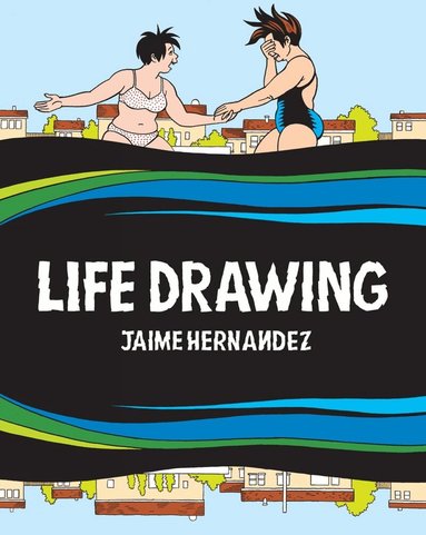 Jaime Hernandez - Life Drawing, Inbunden