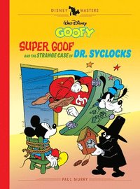 bokomslag Walt Disney's Goofy: Super Goof and the Strange Case of Dr. Syclocks: Disney Masters Vol. 27