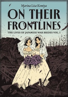 On Their Frontlines: The Lives of Japanese War Brides Vol. 1