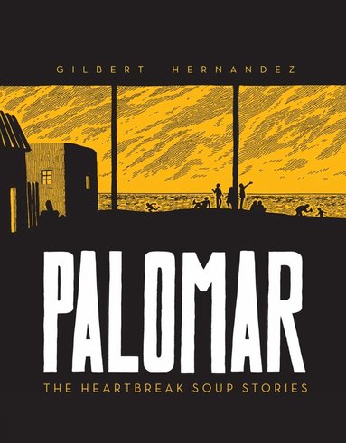 Gilbert Hernandez - Palomar: The Heartbreak Soup Stories, Inbunden
