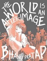 Bhanu Pratap - World Is An After-Image, Inbunden