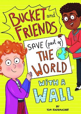 Bucket and Friends Save (Part Of) the World with a Wall 1