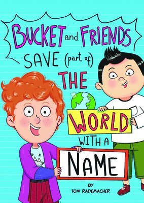 Bucket and Friends Save (Part Of) the World with a Name 1