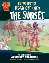 bokomslag History Tipsters Head Off Into the Sunset: The Inside Scoop on Westward Expansion