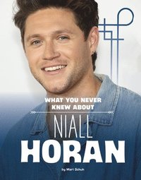 bokomslag What You Never Knew about Niall Horan