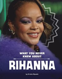 bokomslag What You Never Knew about Rihanna