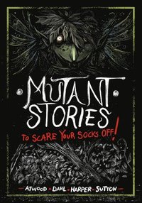 bokomslag Mutant Stories to Scare Your Socks Off!