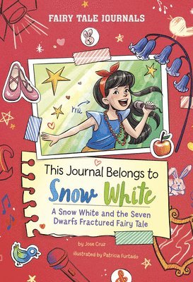 Jose Cruz - This Journal Belongs to Snow White: A Snow White and the Seven Dwarfs Fractured Fairy Tale, Inbunden