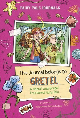Jose Cruz - This Journal Belongs to Gretel: A Hansel and Gretel Fractured Fairy Tale, Häftad