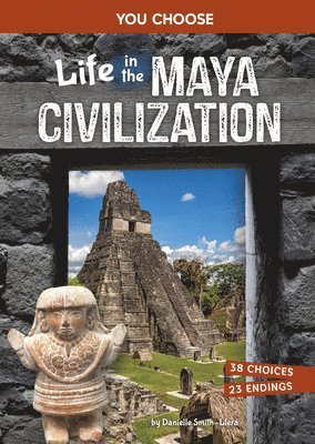 Life in the Maya Civilization: An Interactive Ancient History Adventure 1