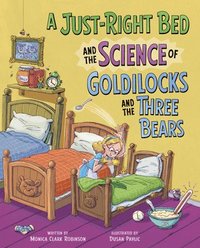 bokomslag A Just-Right Bed and the Science of Goldilocks and the Three Bears