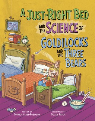Monica Clark-Robinson - A Just-Right Bed and the Science of Goldilocks and the Three Bears, Inbunden