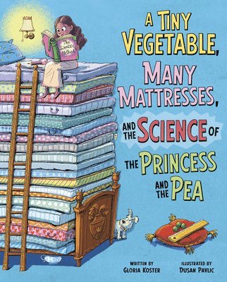 bokomslag A Tiny Vegetable, Many Mattresses, and the Science of the Princess and the Pea