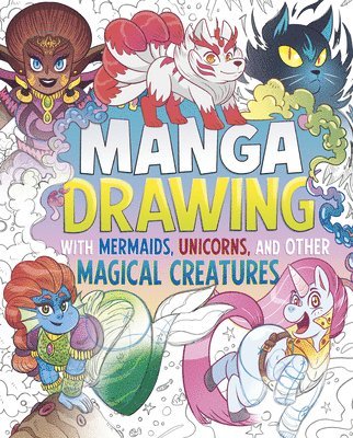 Naomi Hughes - Manga Drawing with Mermaids, Unicorns, and Other Magical Creatures, Inbunden
