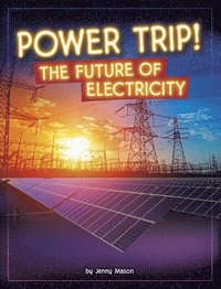 bokomslag Power Trip!: The Future of Electricity