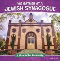 bokomslag We Gather at a Jewish Synagogue: A Place in Our Community