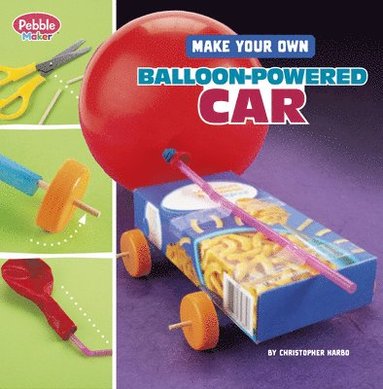 Christopher Harbo - Make Your Own Balloon-Powered Car, Häftad