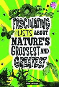 bokomslag Fascinating Lists about Nature's Grossest and Greatest