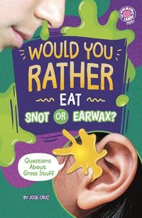 bokomslag Would You Rather Eat Snot or Earwax?