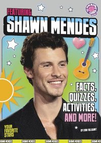 bokomslag Featuring Shawn Mendes: Facts, Quizzes, Activities, and More!