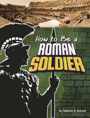 How to Be a Roman Soldier 1