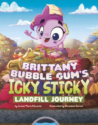 Brittany Bubble Gum's Icky, Sticky Landfill Journey