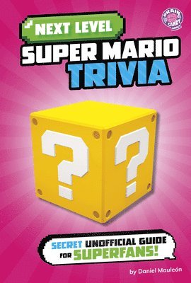 Daniel Mauleón - Next Level Super Mario Trivia: Secret Unofficial Guide for Superfans!, Inbunden