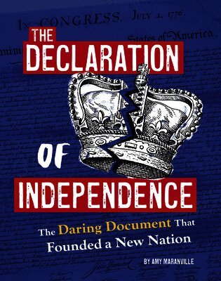 Amy Maranville - The Declaration of Independence: The Daring Document That Founded a New Nation, Inbunden