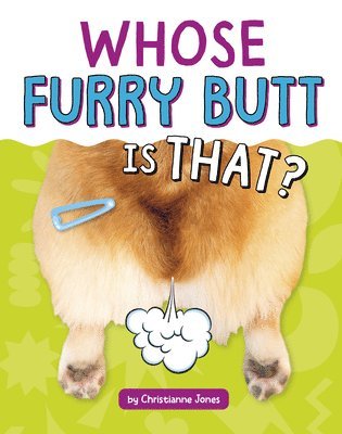 Whose Furry Butt Is That?