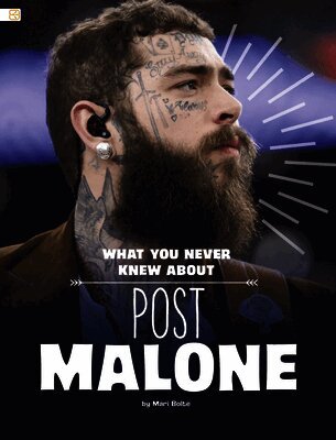 Mari Bolte - What You Never Knew about Post Malone, Inbunden