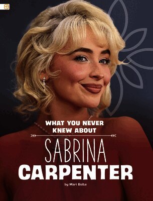 What You Never Knew about Sabrina Carpenter