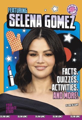 Erin Falligant - Featuring Selena Gomez: Facts, Quizzes, Activities, and More!, Inbunden