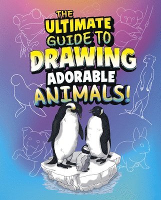 The Ultimate Guide to Drawing Adorable Animals!