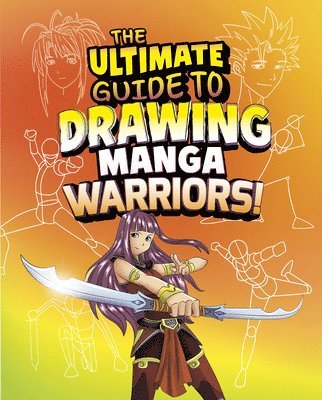 bokomslag The Ultimate Guide to Drawing Manga Warriors!