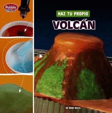 Mari Bolte - Haz Tu Propio Volcán (Make Your Own Volcano), Inbunden