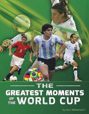 The Greatest Moments of the World Cup