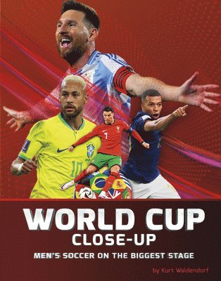World Cup Close-Up: Men's Soccer on the Biggest Stage