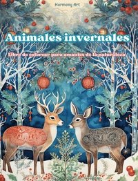 bokomslag Animales invernales - Libro de colorear para amantes de la naturaleza - Escenas creativas y relajantes del mundo animal