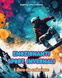 bokomslag Emozionanti sport invernali - Libro da colorare - Scene creative di sport invernali per rilassarsi e distendersi