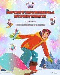 bokomslag Sport invernali divertenti - Libro da colorare per bambini - Illustrazioni creative e allegre per promuovere lo sport